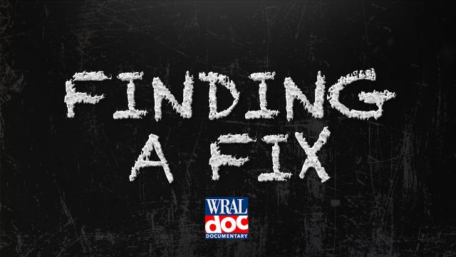 WRAL Documentary: Searching for a Fix