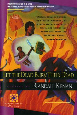 Let the Dead Bury Their Dead, by Randall Kenan