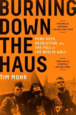 Burning Down the Haus by Tim Mohr