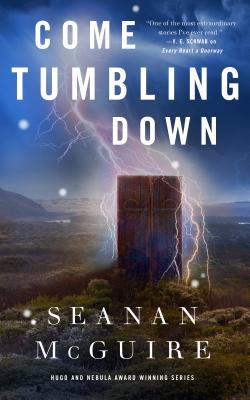 Come Tumbling Down (Wayward Children #5) By Seanan McGuire