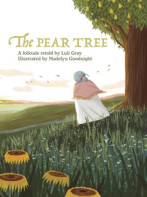 The Pear Tree By Luli Gray, Madelyn Goodnight (Illustrator)