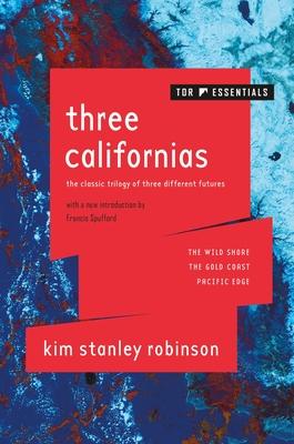 Three Californias: The Wild Shore, The Gold Coast, and Pacific Edge By Kim Stanley Robinson