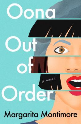 Oona Out of Order: A Novel By Margarita Montimore
