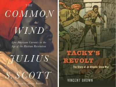 The Common Wind By Julius S. Scott and Tacky's Revolt By Vincent Brown