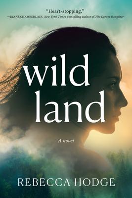 Wildland: A Novel By Rebecca Hodge