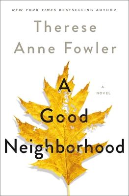 A Good Neighborhood: A Novel By Therese Anne Fowler