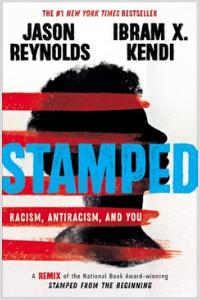 Stamped: Racism, Antiracism, and You: A Remix of the National Book Award-winning Stamped from the Beginning By Jason Reynolds, Ibram X. Kendi