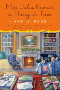 Miss Julia Knows a Thing or Two: A Novel By Ann B. Ross