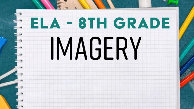 Imagery - 8th Grade ELA