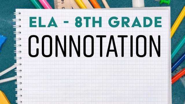 Connotation - 8th Grade ELA