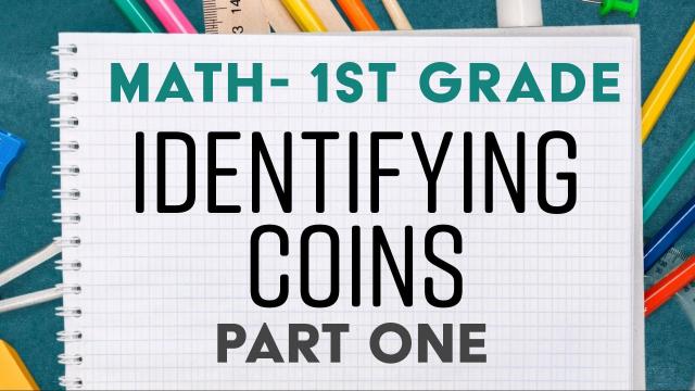 Identifying Coins: Part 1 - 1st Grade Math