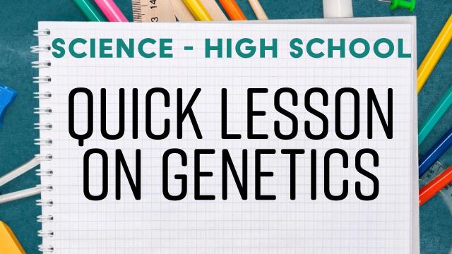 Genetics - High School Science