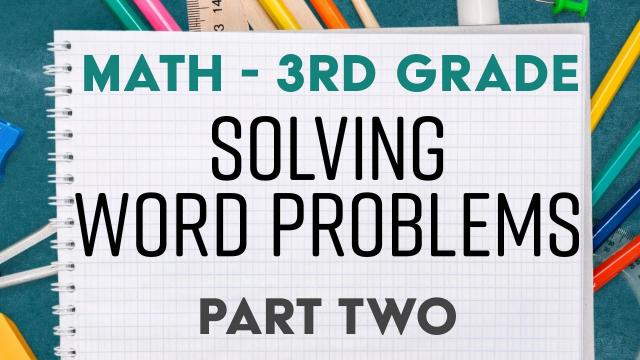 Solving Word Problems: Part 2 - 3rd Grade Math