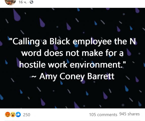 A viral Facebook post says U.S. Supreme Court nominee Amy Coney Barrett said that "calling a Black employee the N word does not make for a hostile work environment." 