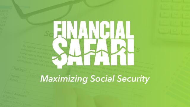 Ep 32: Maximizing social security (Financial Safari) 
