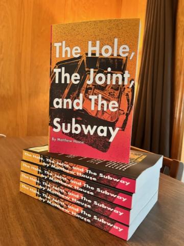 The Hole, The Joint, and The Subway by Matthew House 