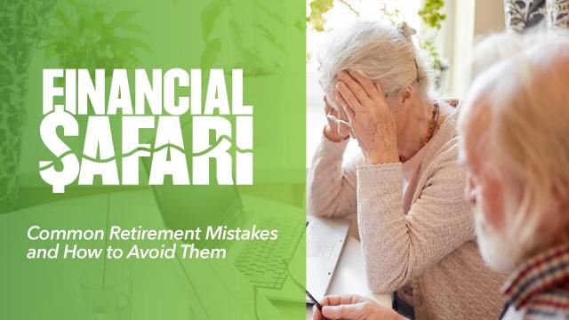 Ep 42: Common mistakes made in retirement (Financial Safari)