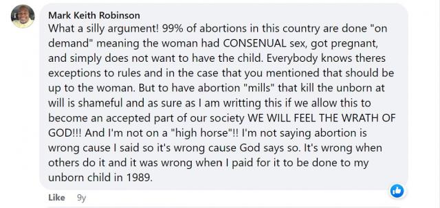 North Carolina Lt. Gov. Mark Robinson, a hard-line conservative who has long spoken out against abortion, said in an Aug. 9, 2012 Facebook comment that he paid for the mother of his "unborn child" to have an abortion in 1989