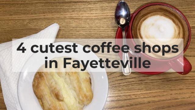 4 cutest coffee shops in Fayetteville
