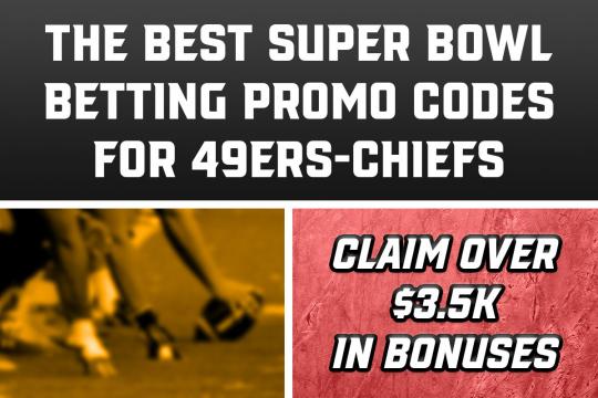 The best Super Bowl betting promo codes for 49ers-Chiefs