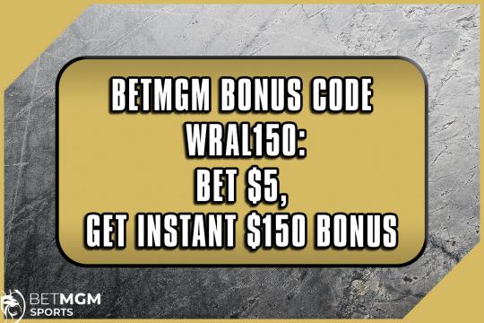 BetMGM bonus code WRAL150: Bet $5, get instant $150 bonus for Presidents' Day