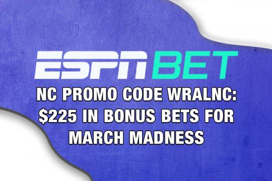 ESPN BET NC Promo Code WRALNC: $225 bonus for Friday March Madness