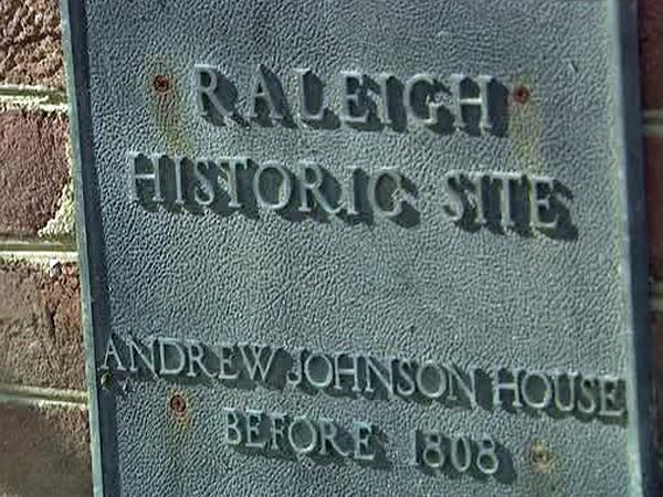Andrew Johnson was born in downtown Raleigh in 1808. Johnson's boyhood home still stands at Mordecai Historic Park.